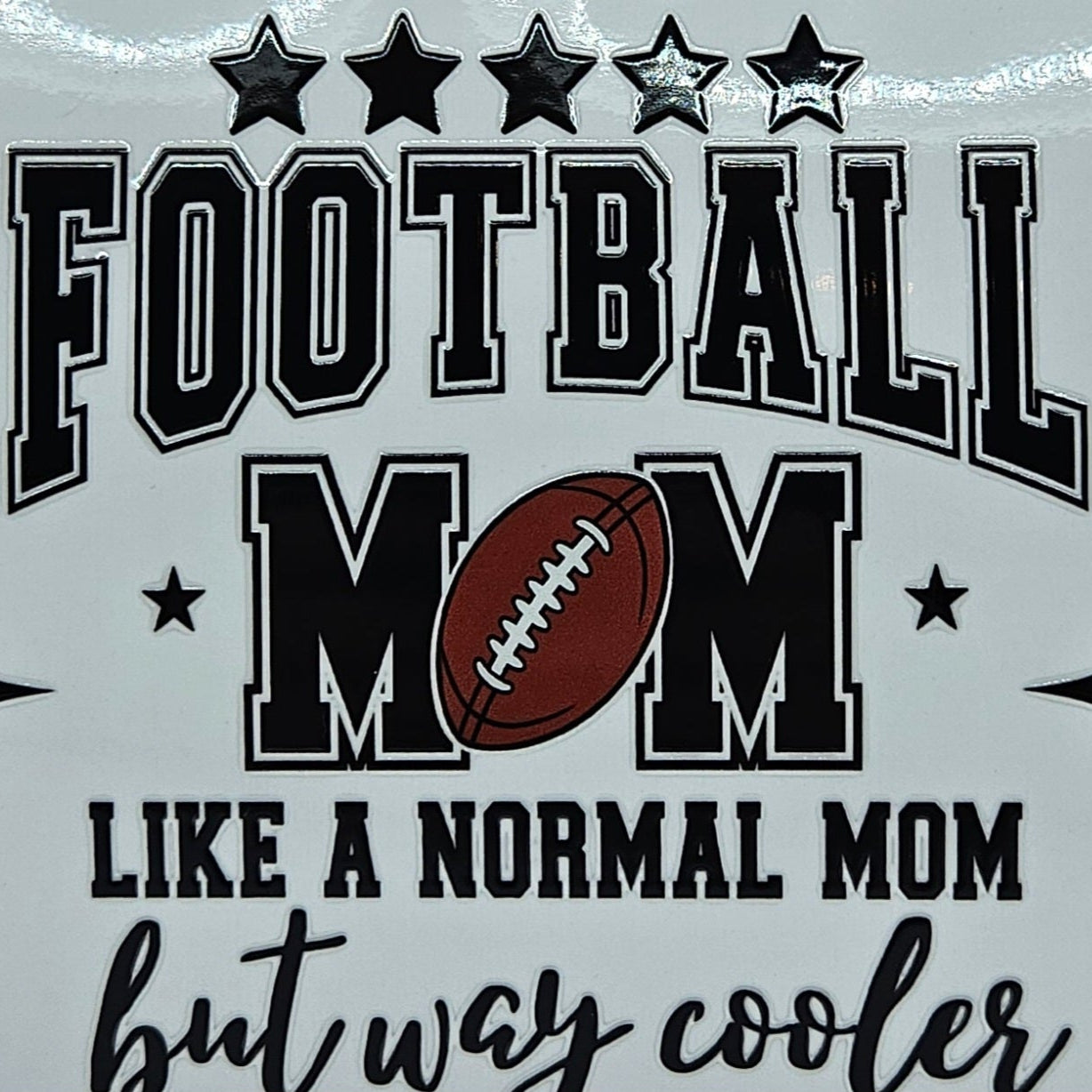 Football Mom Like a Normal Mom but Way Cooler