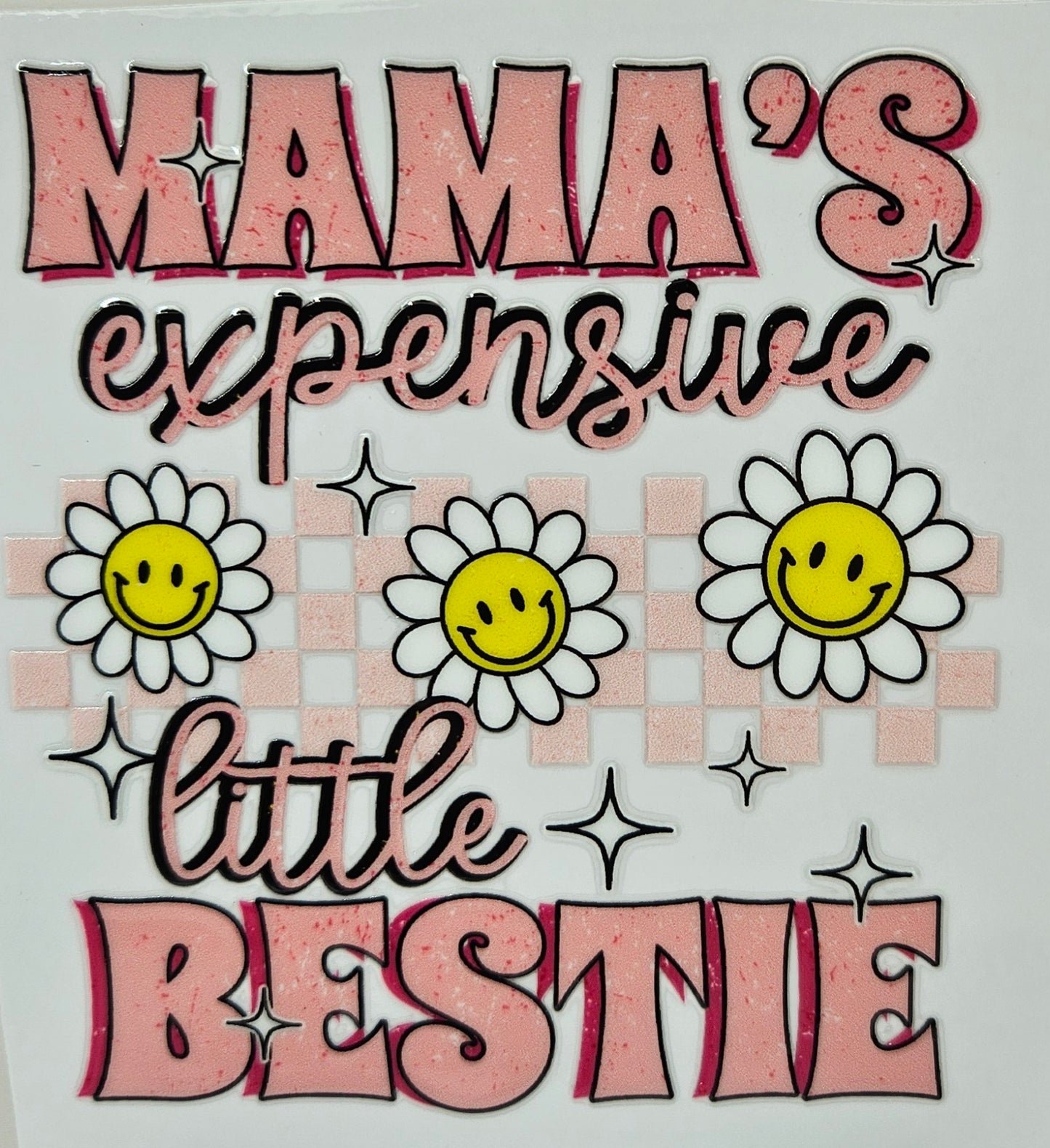 Mama's Expensive Bestie with Smiley Flowers