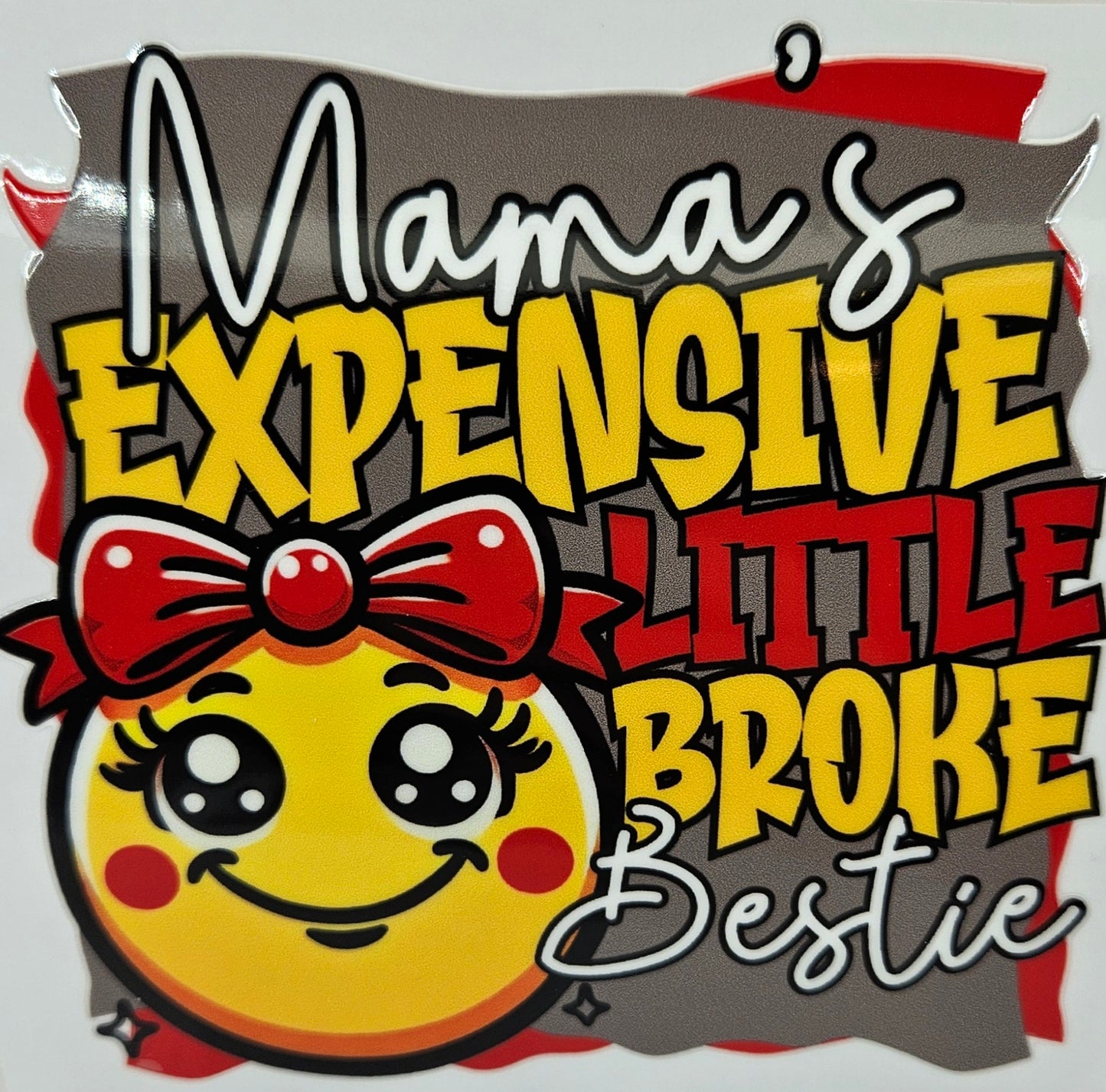 Mamas Expensive Little Broke Bestie