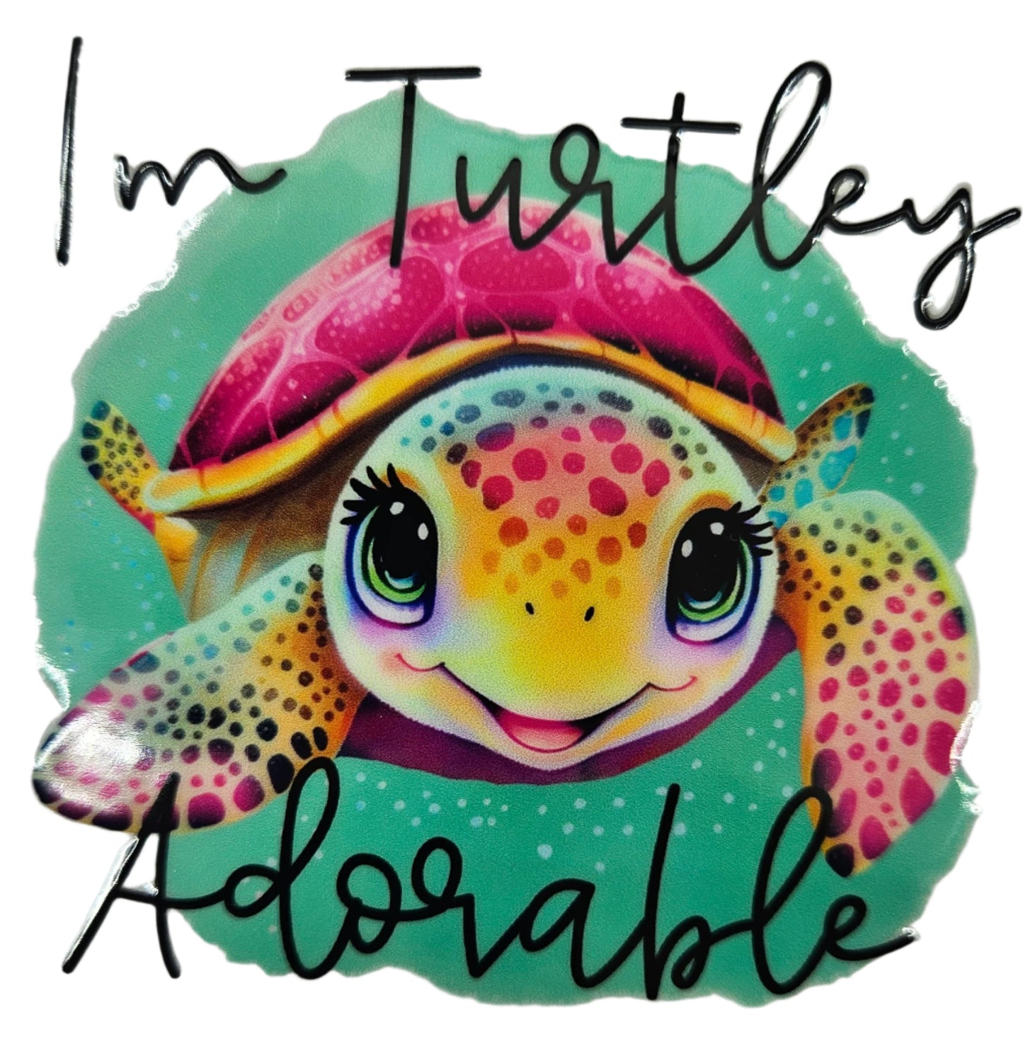 I'm Turtley Adorable