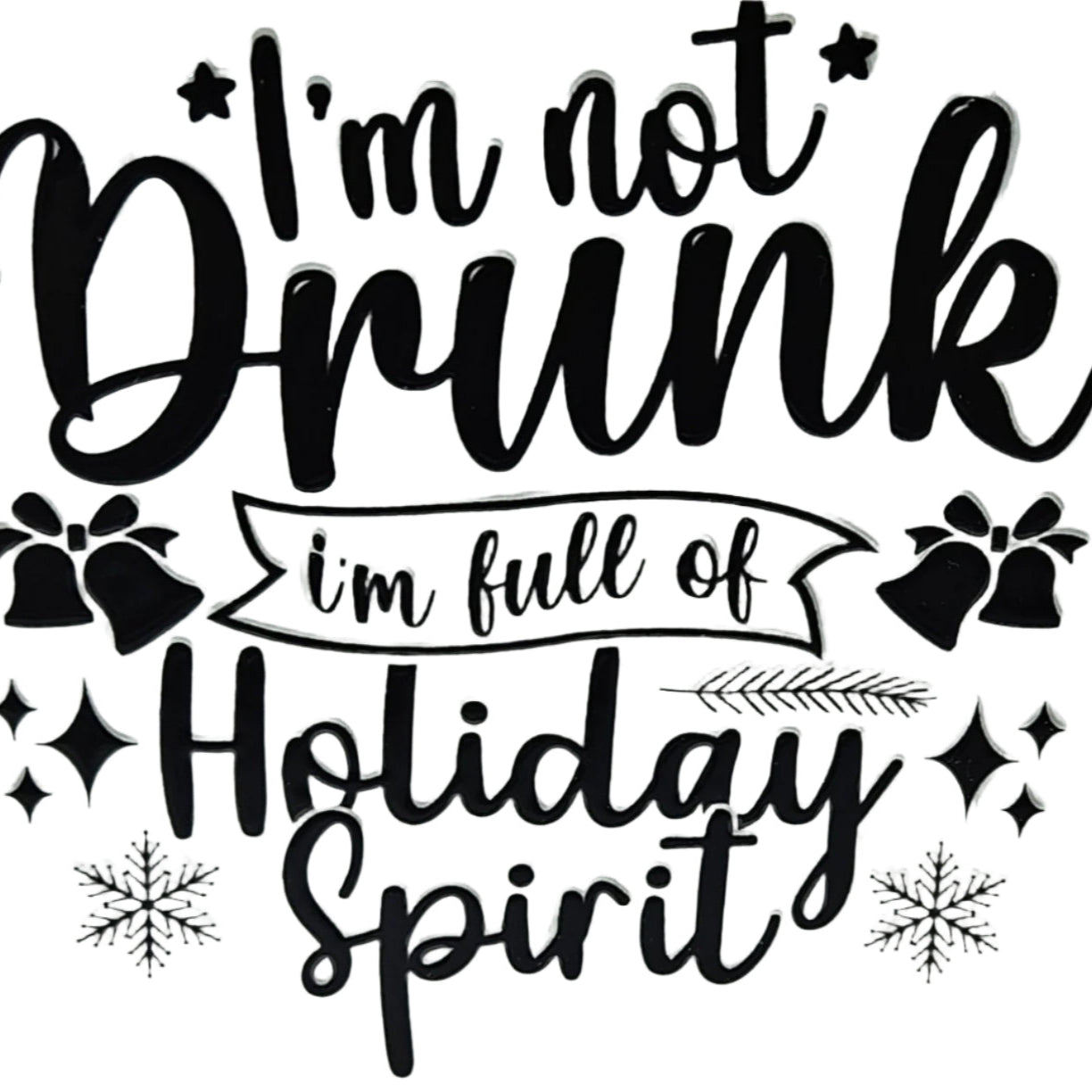 I'm Not Drunk I'm Full of Holiday Spirit