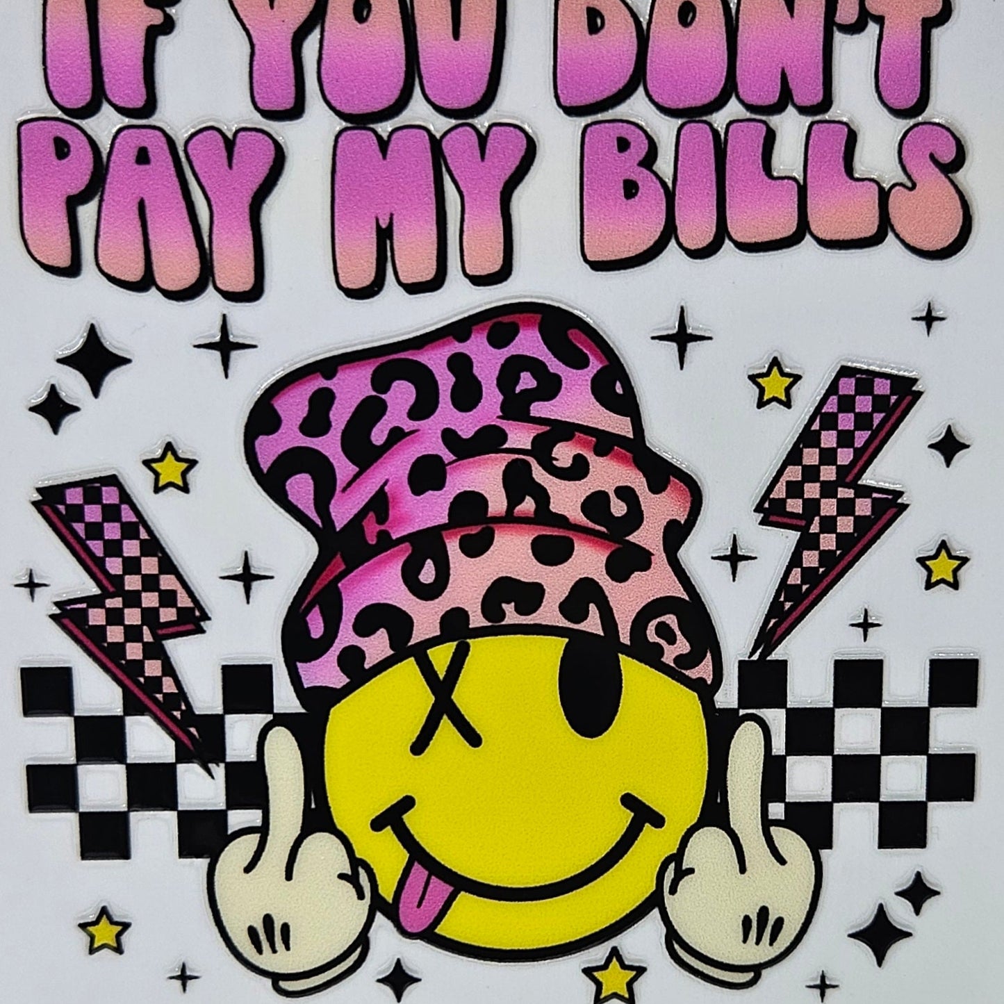 If You Don't Pay My Bills S.T.F.U.