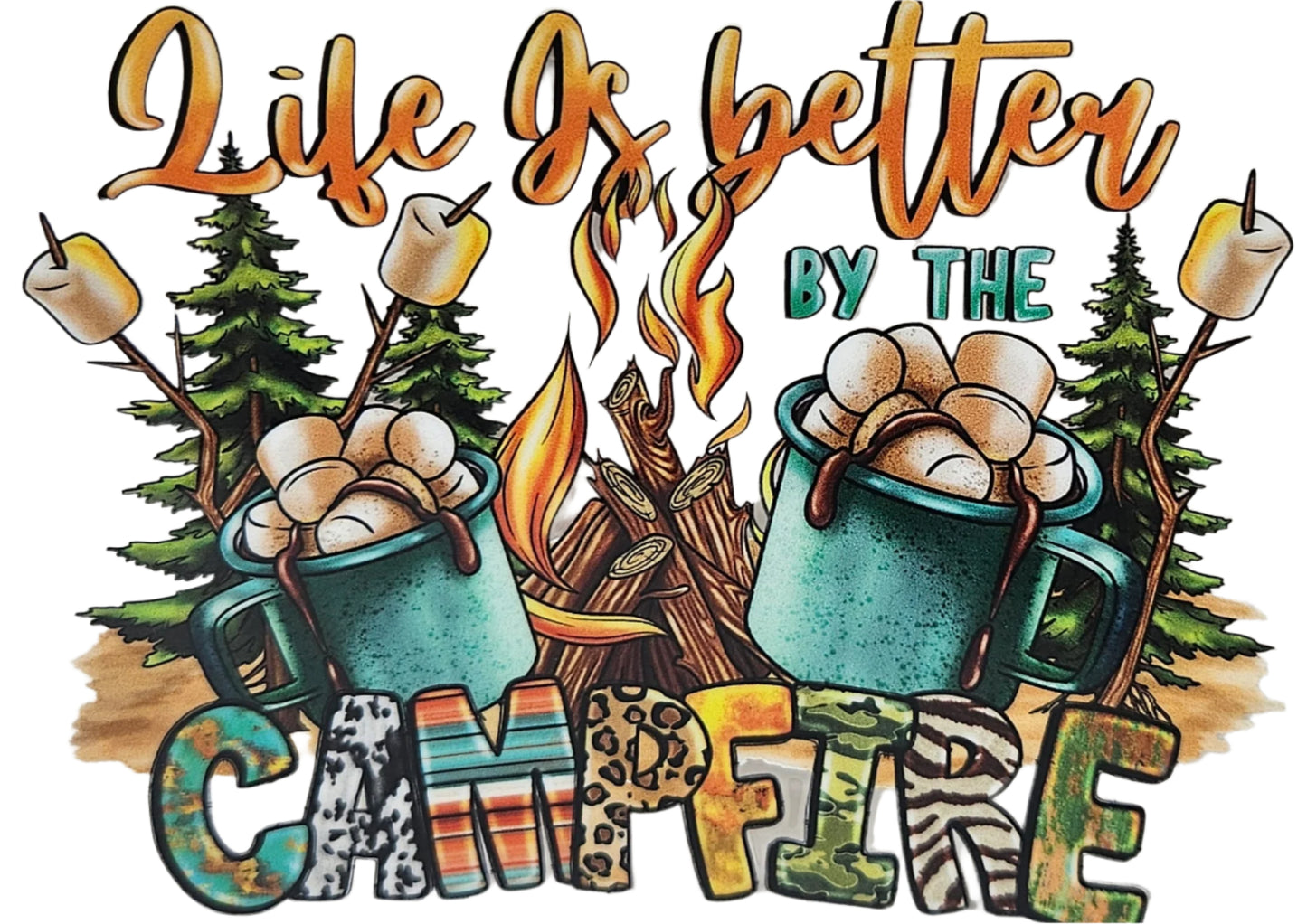Life is Better by the Campfire