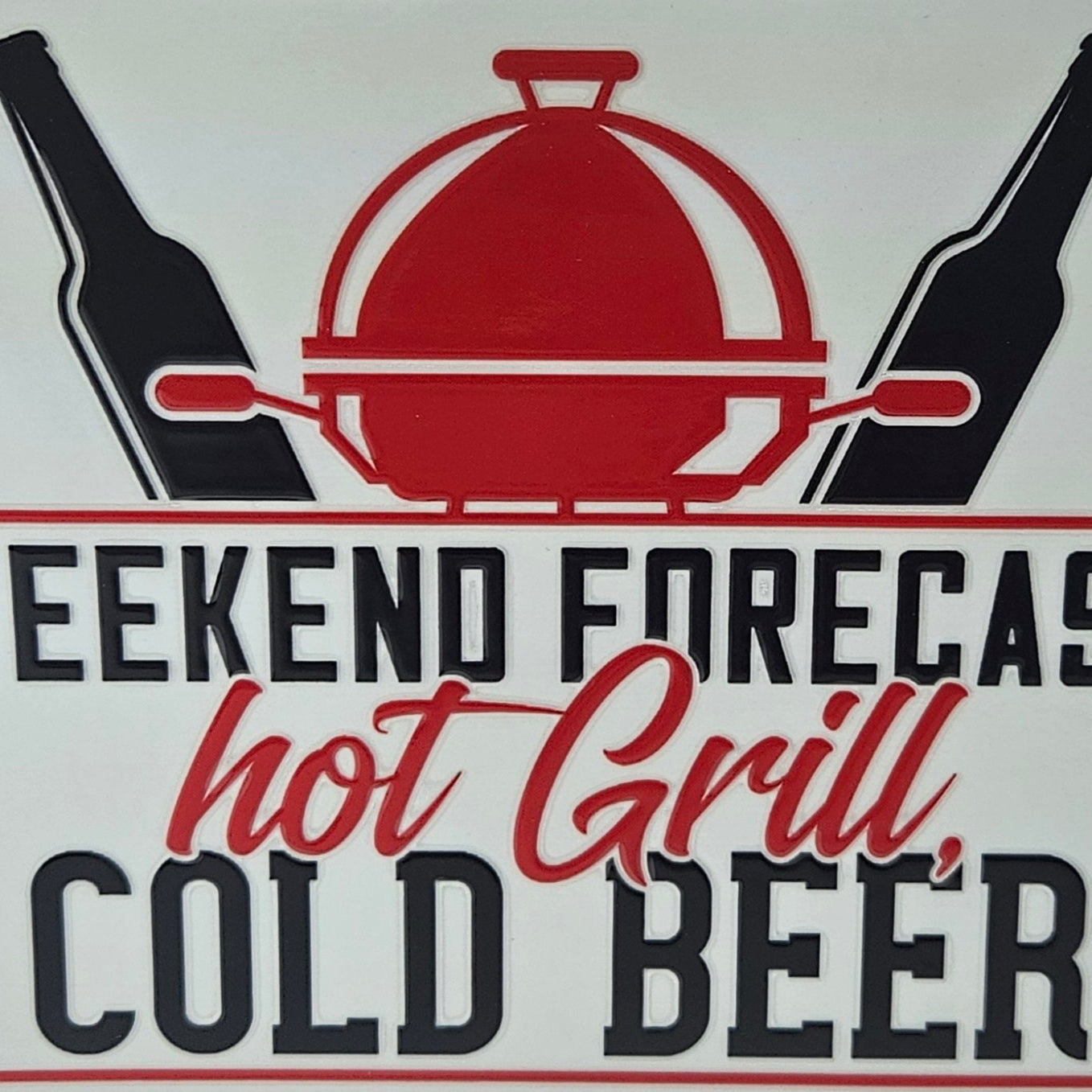 Weekend Forecast Hot Grill Cold Beer