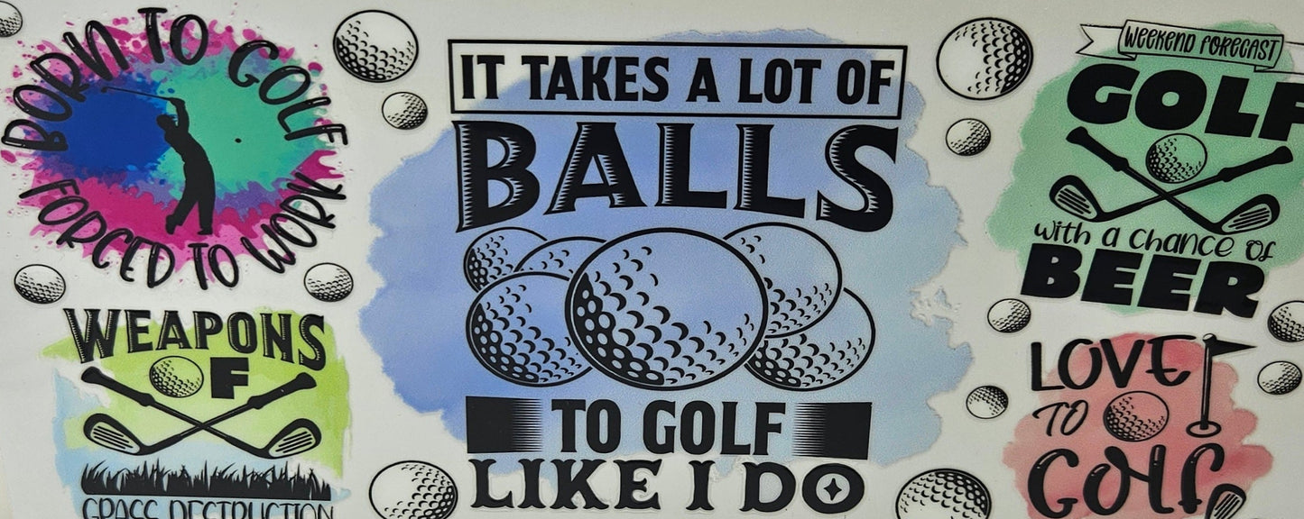 It Takes A Lot Of Balls To Golf Like I Do