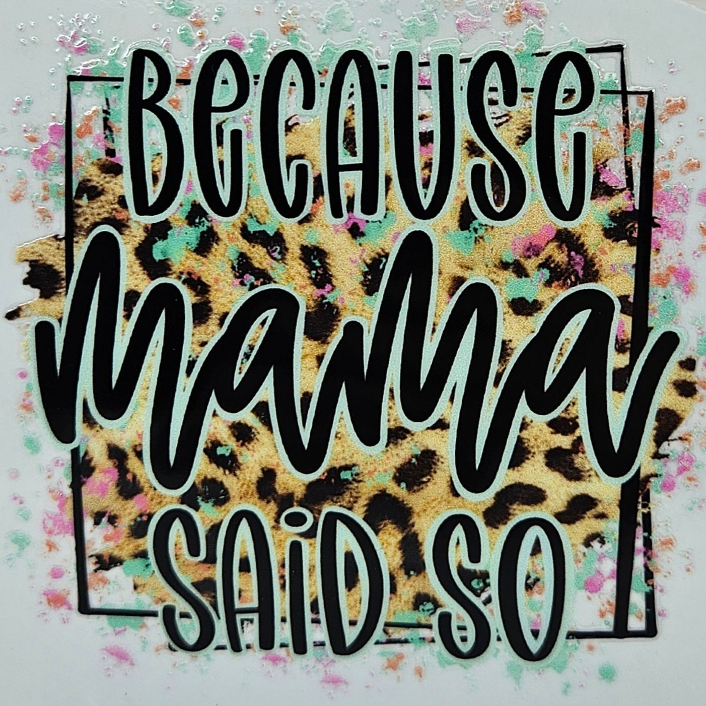 Because Mama Said So