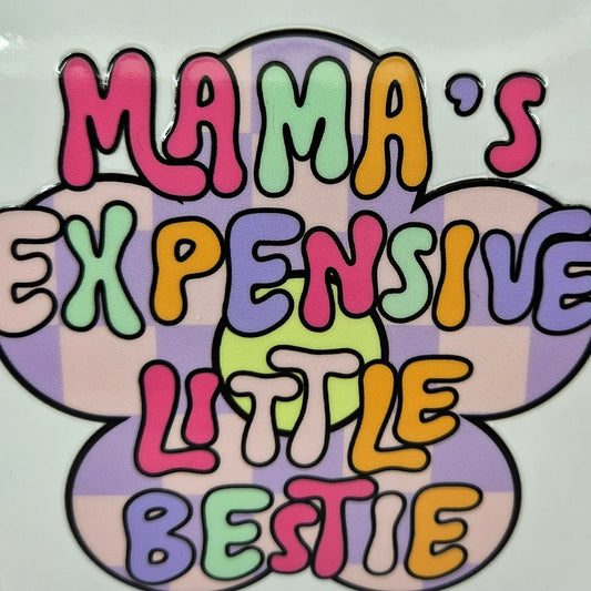 Mamas Expensive Little Bestie