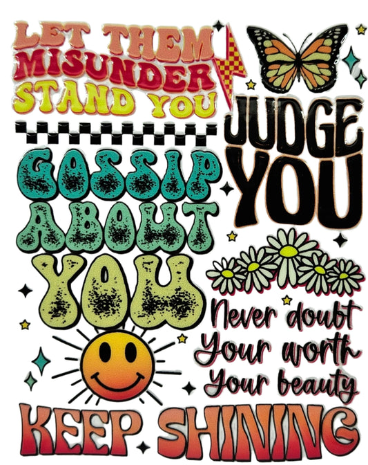 Let Them Misunderstand You Keep Shining