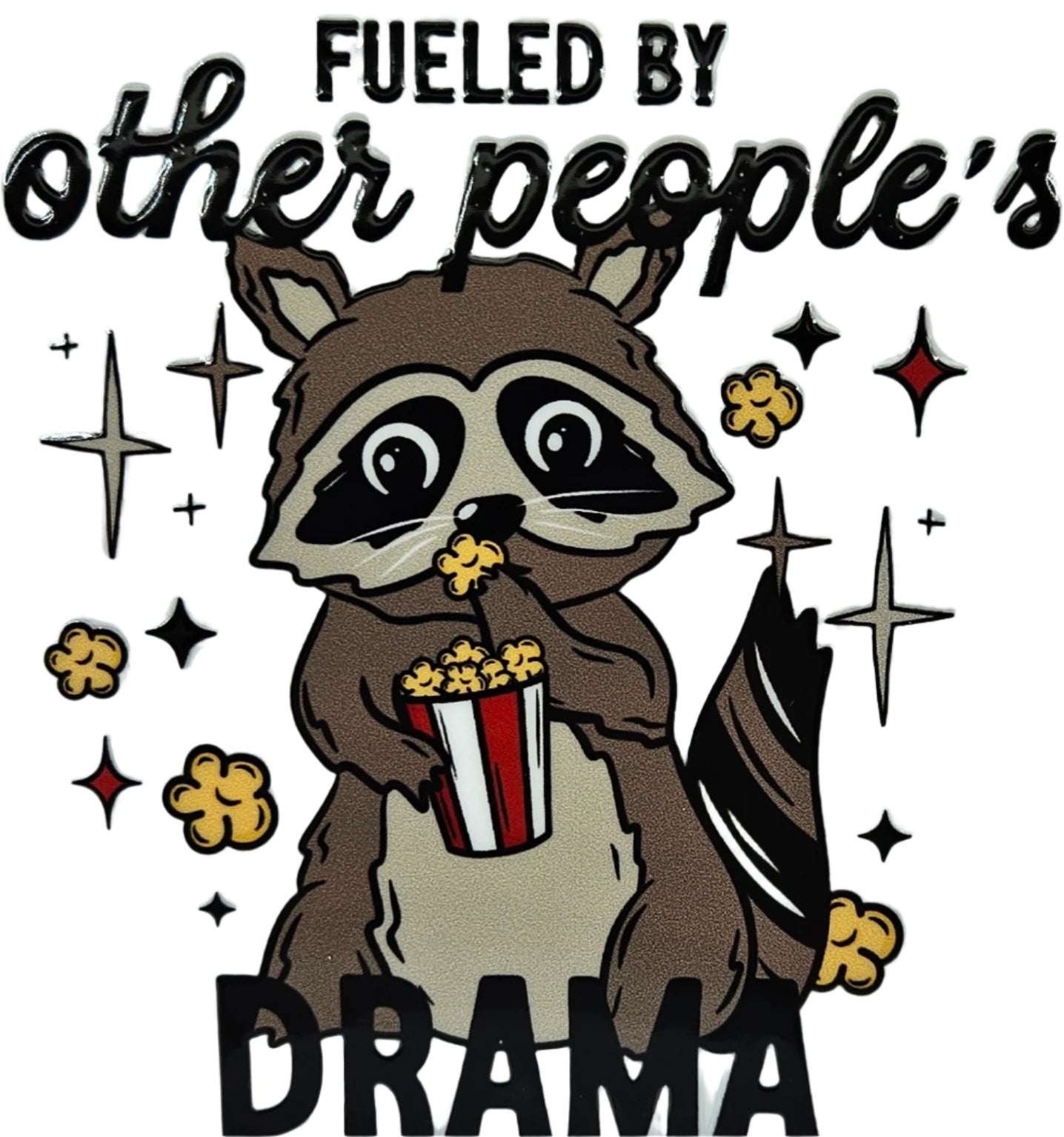 Fueled By Other People's Drama Sarcasm