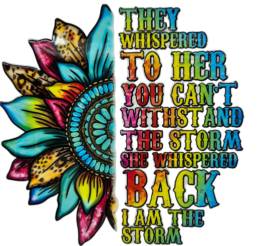 They Whispered to Her You Can't Withstand the Storm She Whispered Back I am the Storm