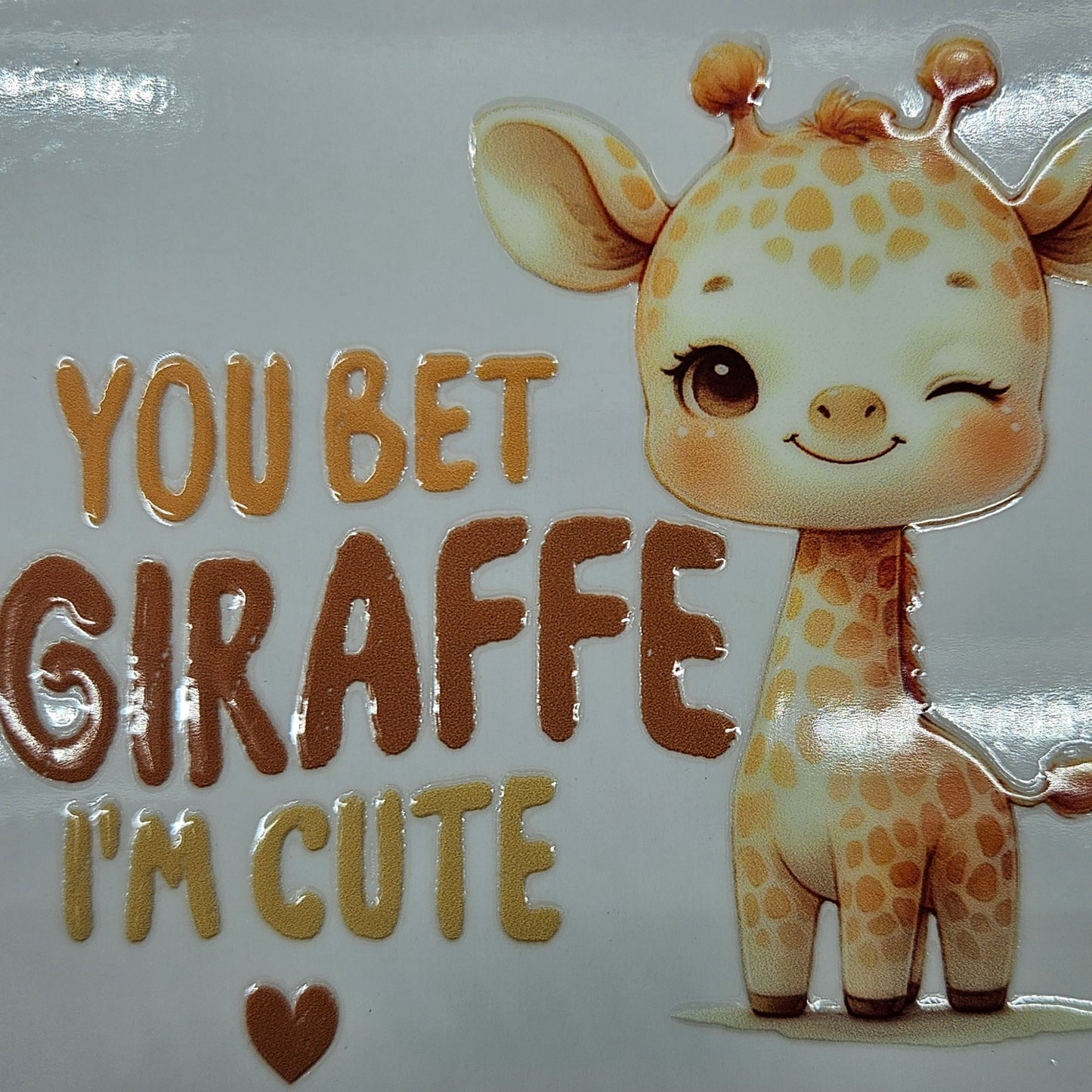 You Bet Giraffe I'm Cute