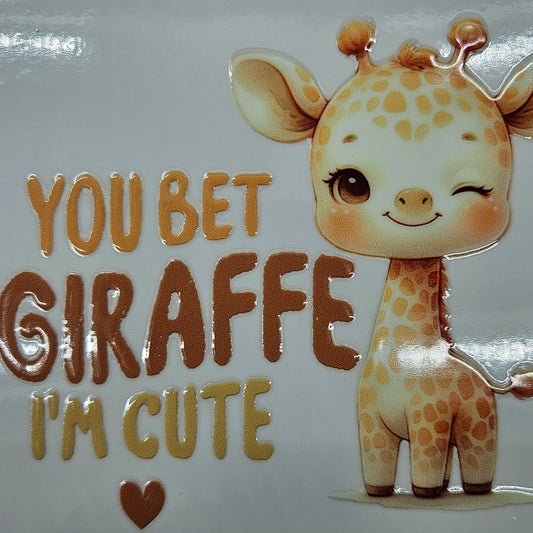 You Bet Giraffe I'm Cute
