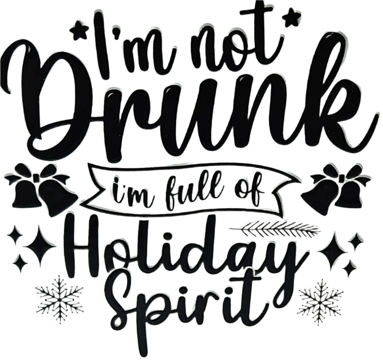 I'm Not Drunk I'm Full of Holiday Spirit