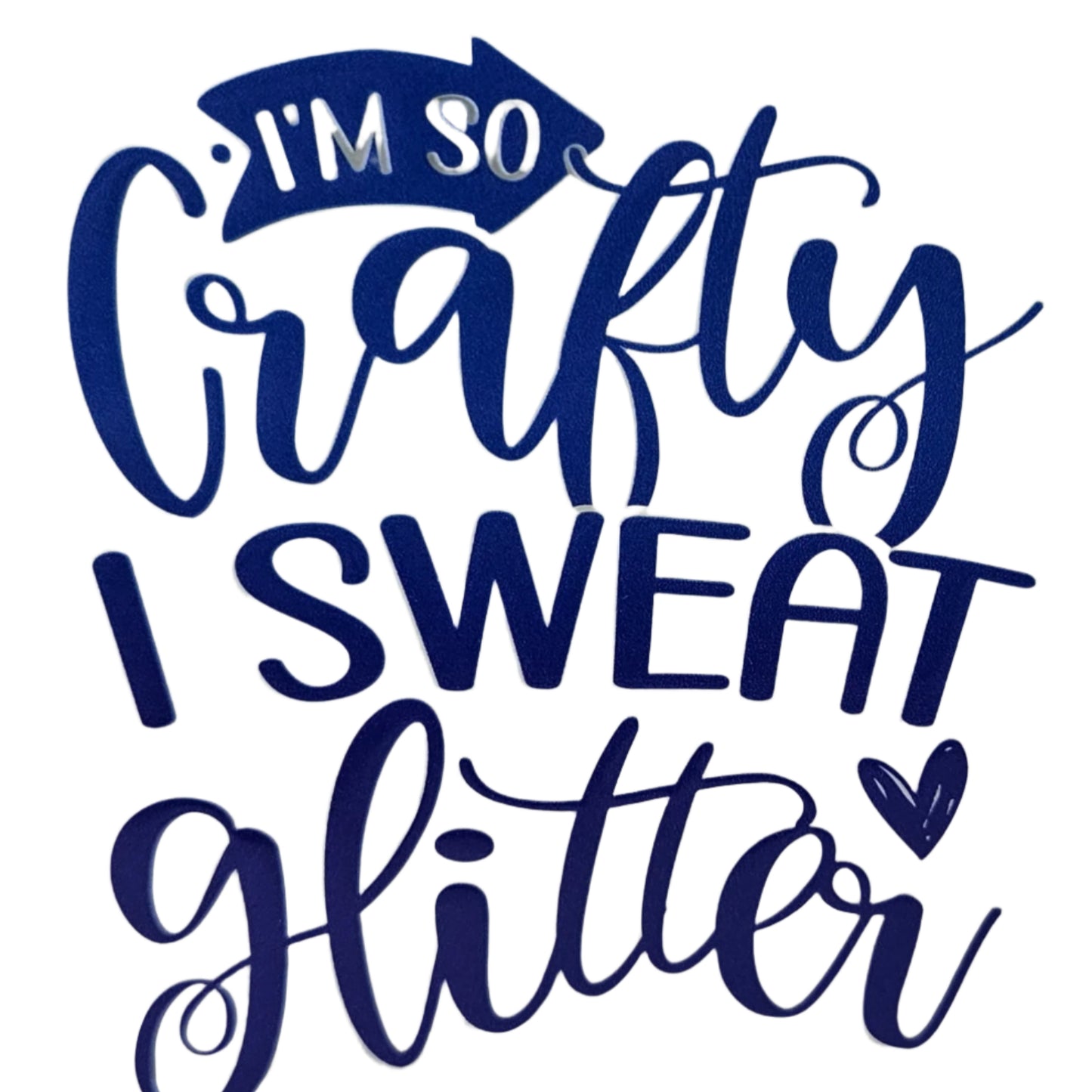 I'm So Crafty I Sweat Glitter