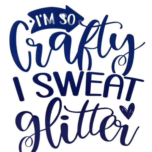 I'm So Crafty I Sweat Glitter