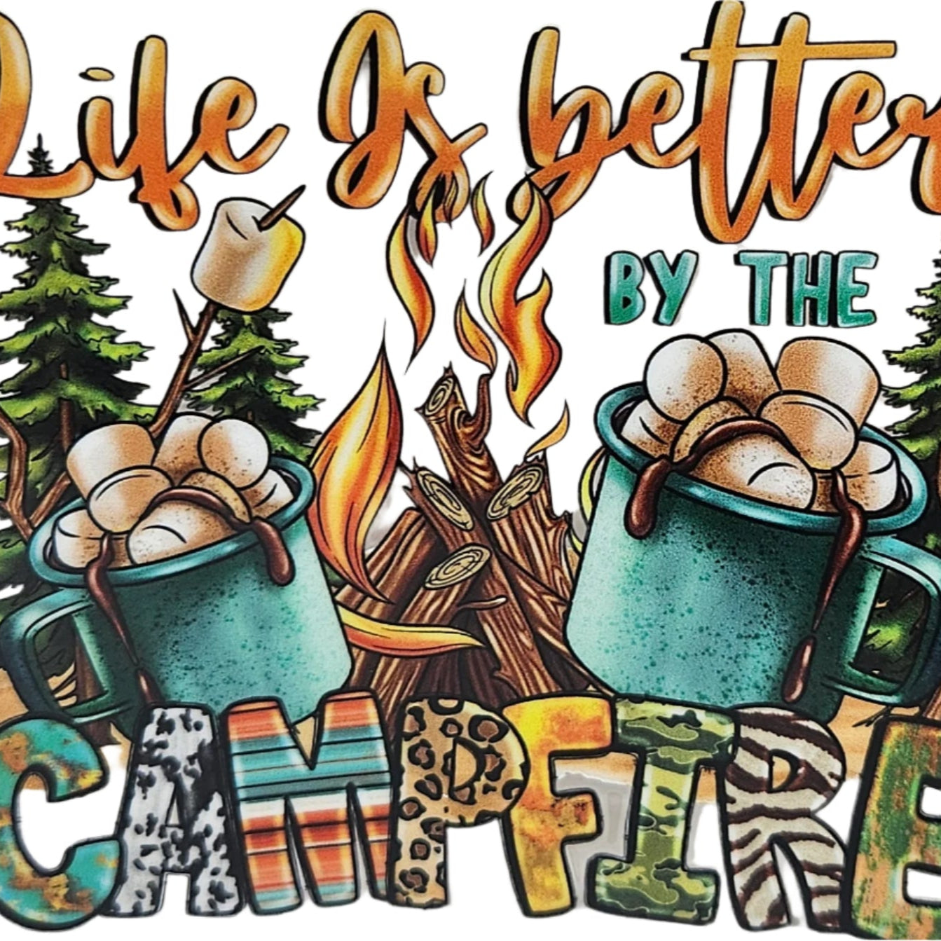 Life is Better by the Campfire