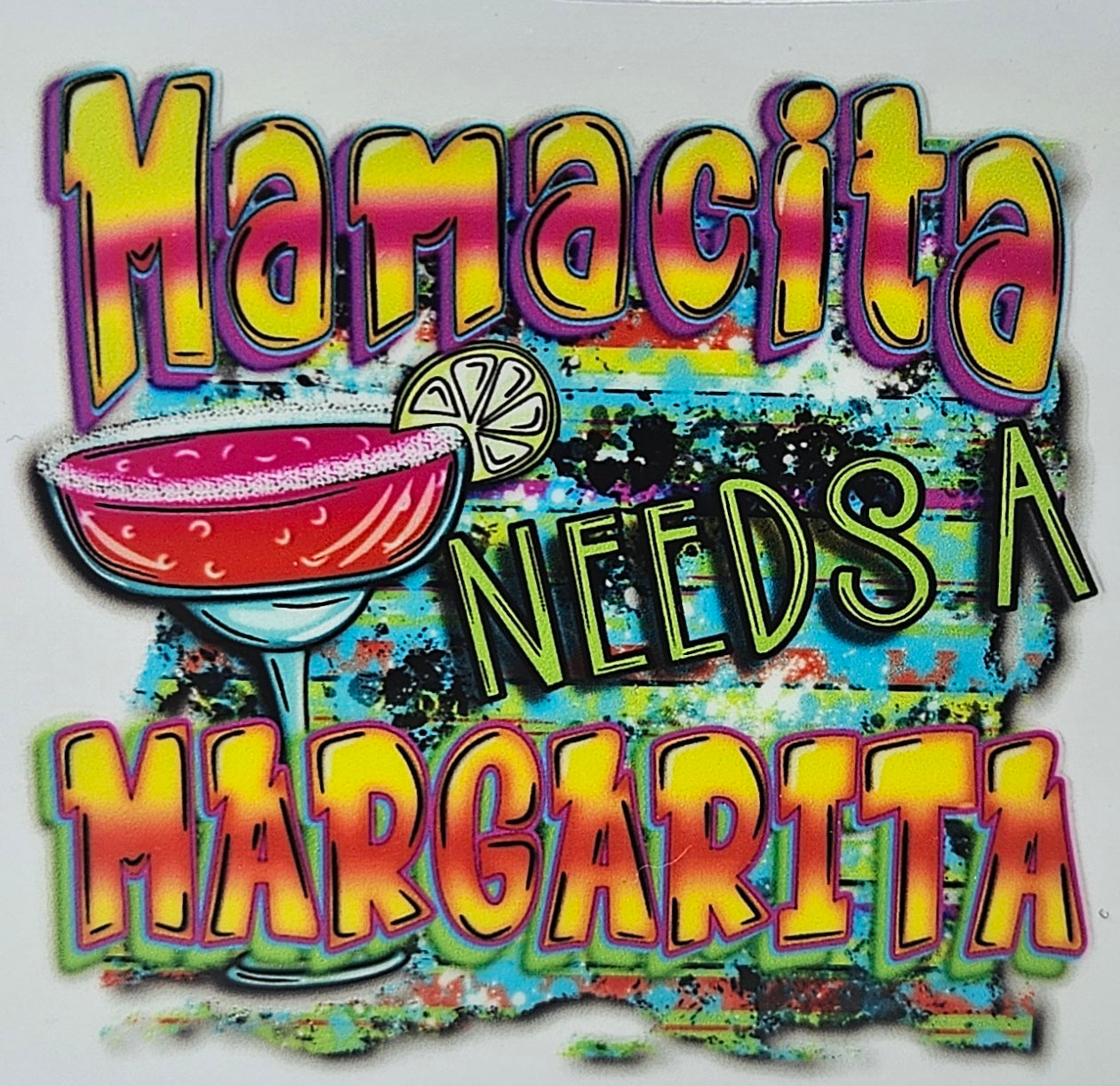 Mamacita Needs A Margarita
