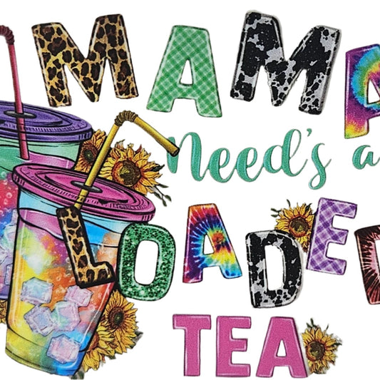 Mama Needs a Loaded Tea