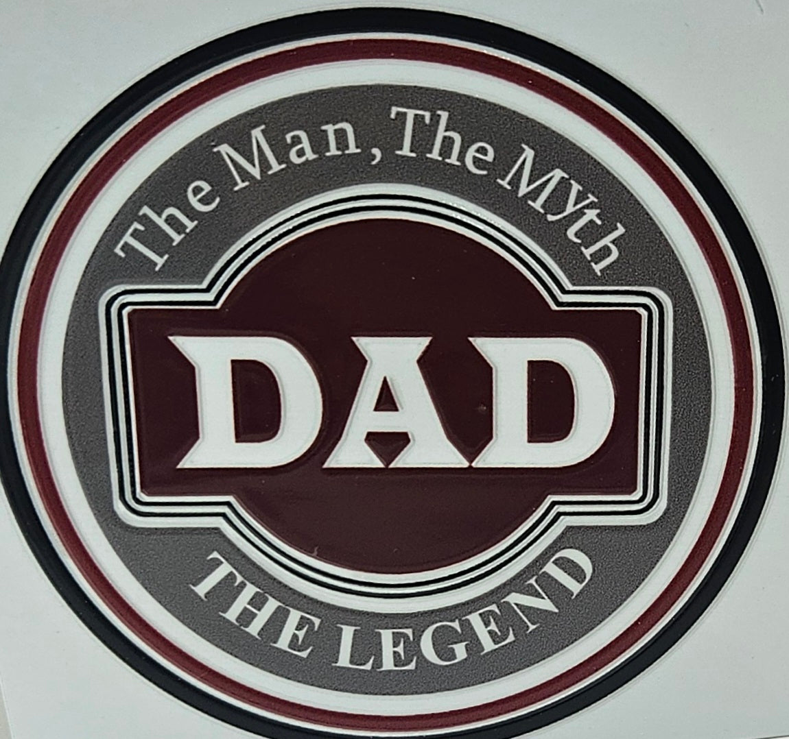 DAD The Man The Myth THE LEGEND