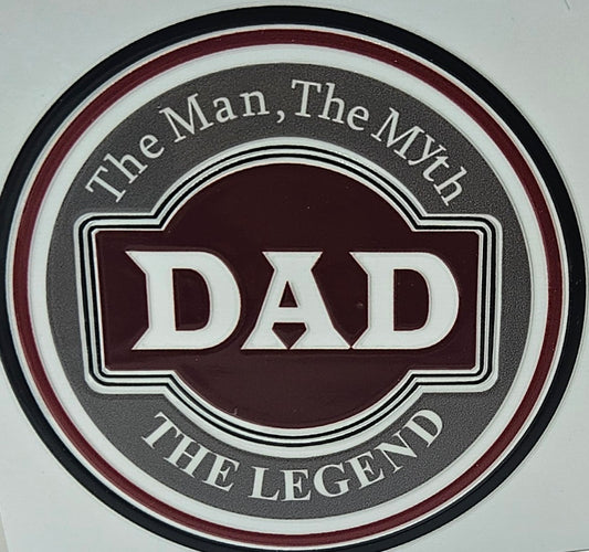 DAD The Man The Myth THE LEGEND